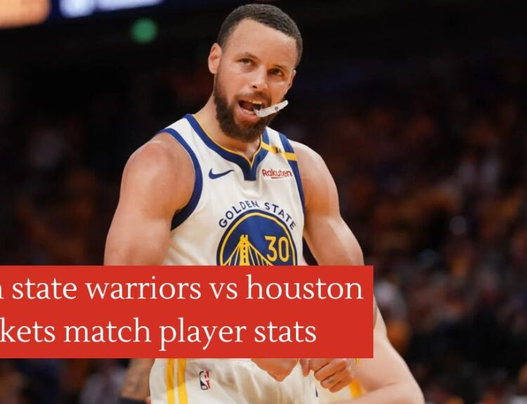 golden state warriors vs houston rockets match player stats