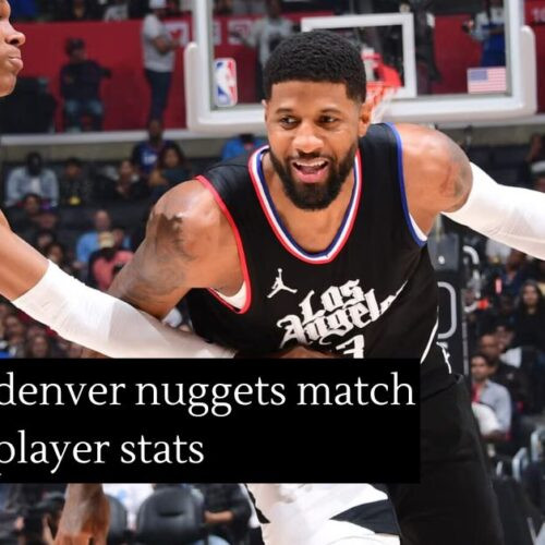clippers vs denver nuggets match player stats