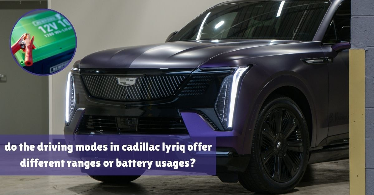 do the driving modes in cadillac lyriq offer different ranges or battery usages?